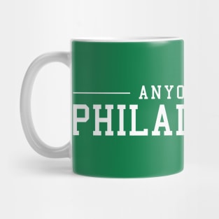 Anyone but Philadelphia Mug